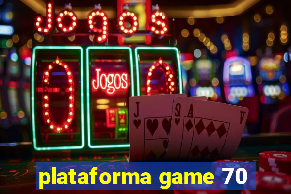 plataforma game 70